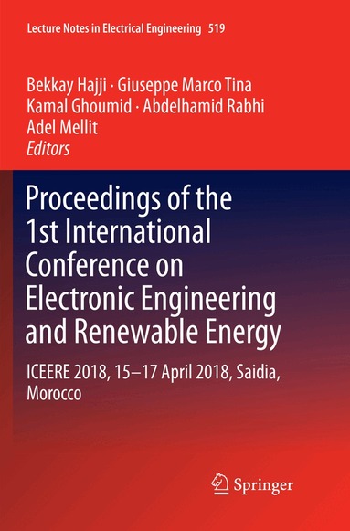 Bekkay Hajji, Giuseppe Marco Tina, Kamal Ghoumid, Abdelhamid Rabhi, Adel Mellit - Proceedings of the 1st International Conference on Electronic Engineering and Renewable Energy, Häftad