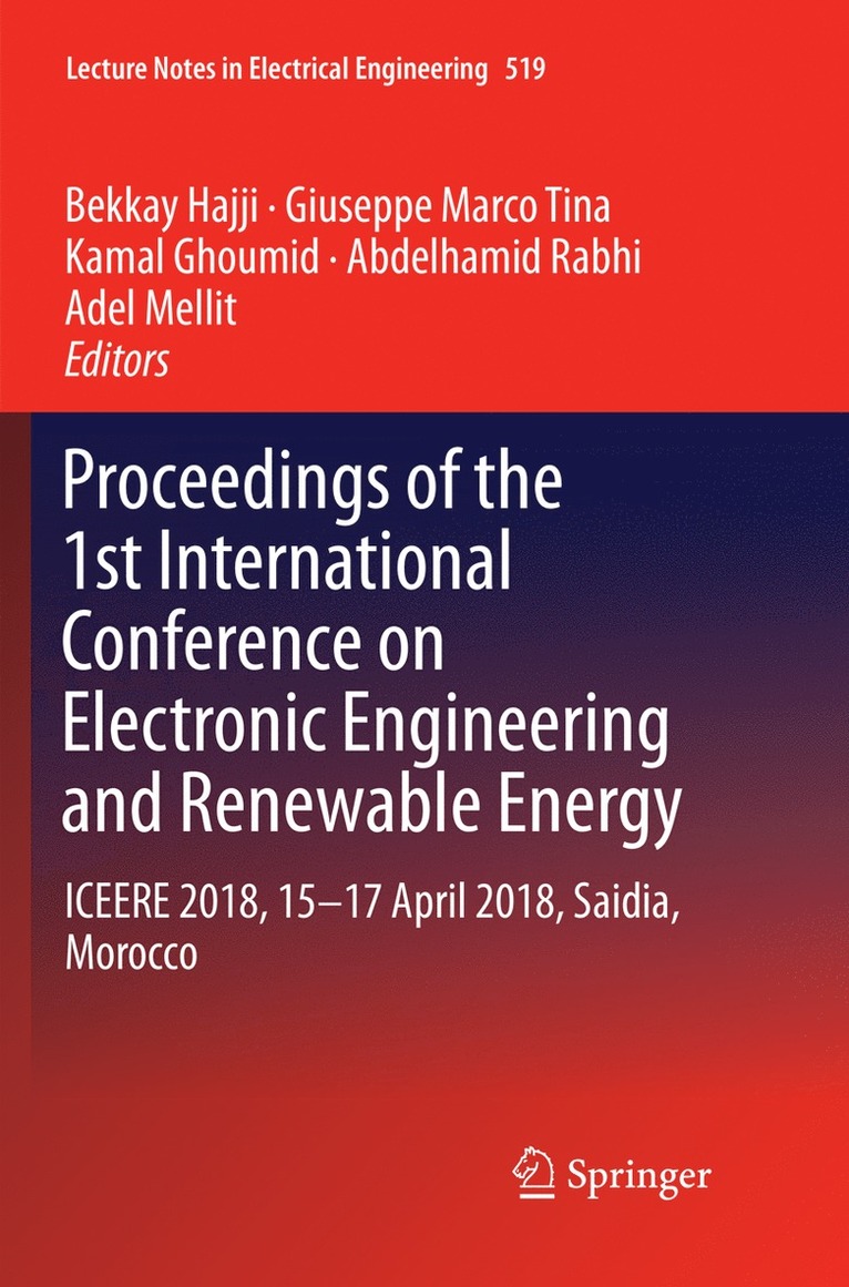 Bekkay Hajji, Giuseppe Marco Tina, Kamal Ghoumid, Abdelhamid Rabhi, Adel Mellit - Proceedings of the 1st International Conference on Electronic Engineering and Renewable Energy, Häftad