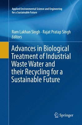 bokomslag Advances in Biological Treatment of Industrial Waste Water and their Recycling for a Sustainable Future