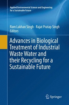 Advances in Biological Treatment of Industrial Waste Water and their Recycling for a Sustainable Future 1