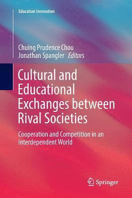 Chuing Prudence Chou, Jonathan Spangler - Cultural and Educational Exchanges between Rival Societies, Häftad