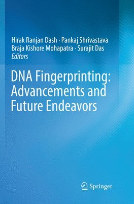 Hirak Ranjan Dash, Pankaj Shrivastava, Braja Kishore Mohapatra, Surajit Das - DNA Fingerprinting: Advancements and Future Endeavors, Häftad