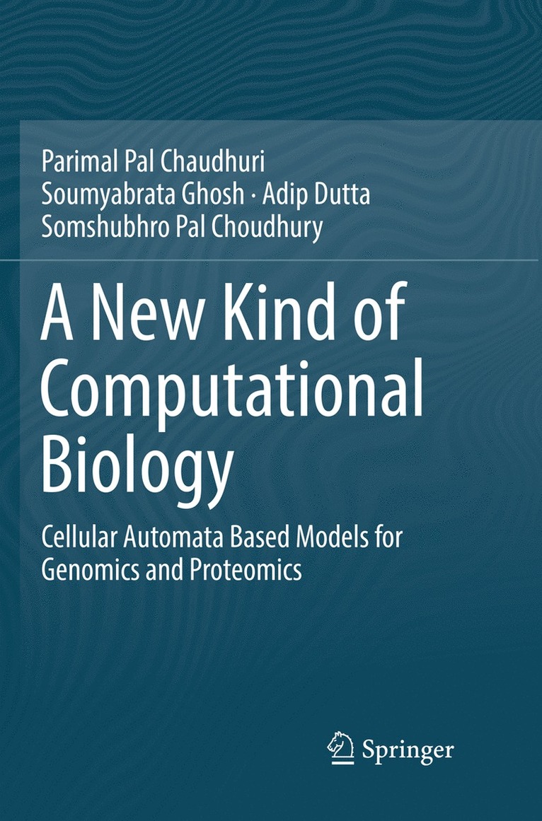 Parimal Pal Chaudhuri, Soumyabrata Ghosh, Adip Dutta, Somshubhro Pal Choudhury - New Kind of Computational Biology, Häftad