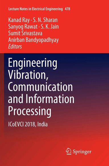 Kanad Ray, S. N. Sharan, Sanyog Rawat, S. K. Jain, Sumit Srivastava, Anirban Bandyopadhyay - Engineering Vibration, Communication and Information Processing, Häftad