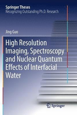 High Resolution Imaging, Spectroscopy and Nuclear Quantum Effects of Interfacial Water 1