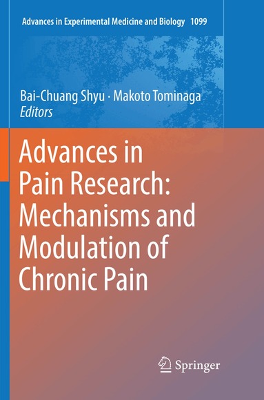 Bai-Chuang Shyu, Makoto Tominaga - Advances in Pain Research: Mechanisms and Modulation of Chronic Pain, Häftad