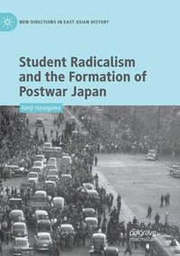 bokomslag Student Radicalism and the Formation of Postwar Japan