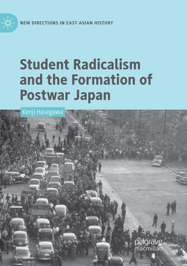 Kenji Hasegawa - Student Radicalism and the Formation of Postwar Japan, Häftad