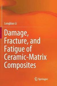 bokomslag Damage, Fracture, and Fatigue of Ceramic-Matrix Composites