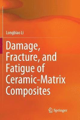 bokomslag Damage, Fracture, and Fatigue of Ceramic-Matrix Composites