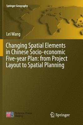 bokomslag Changing Spatial Elements in Chinese Socio-economic Five-year Plan: from Project Layout to Spatial Planning