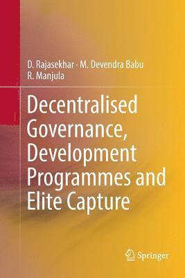 Decentralised Governance, Development Programmes and Elite Capture 1