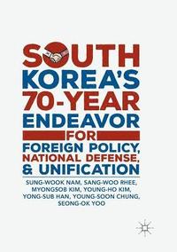 bokomslag South Koreas 70-Year Endeavor for Foreign Policy, National Defense, and Unification