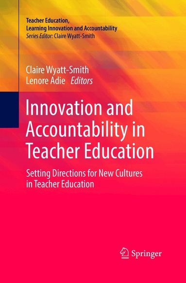 Claire Wyatt-Smith, Lenore Adie - Innovation and Accountability in Teacher Education, Häftad