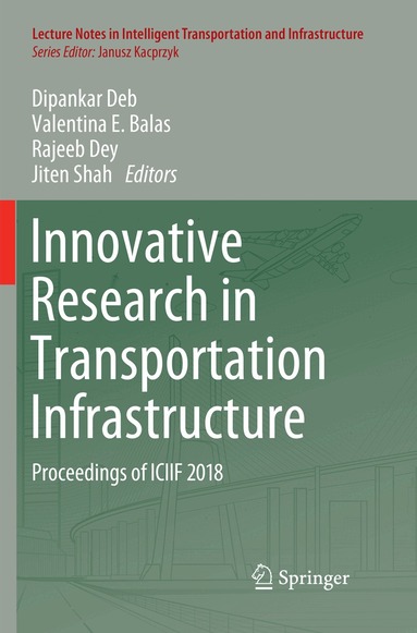 Dipankar Deb, Valentina E. Balas, Rajeeb Dey, Jiten Shah - Innovative Research in Transportation Infrastructure, Häftad