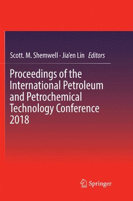 Proceedings of the International Petroleum and Petrochemical Technology Conference 2018 1