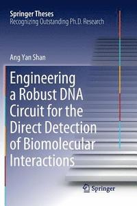 bokomslag Engineering a Robust DNA Circuit for the Direct Detection of Biomolecular Interactions