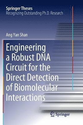 Engineering a Robust DNA Circuit for the Direct Detection of Biomolecular Interactions 1