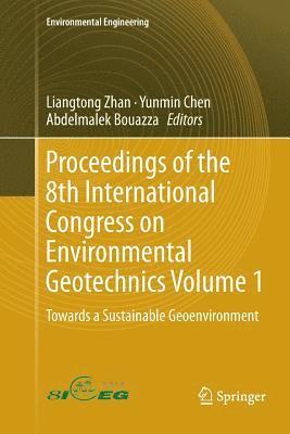 Liangtong Zhan, Yunmin Chen, Abdelmalek Bouazza - Proceedings of the 8th International Congress on Environmental Geotechnics Volume 1, Häftad