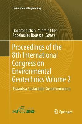 Liangtong Zhan, Yunmin Chen, Abdelmalek Bouazza - Proceedings of the 8th International Congress on Environmental Geotechnics Volume 2, Häftad