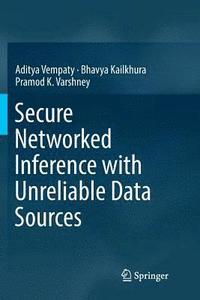 bokomslag Secure Networked Inference with Unreliable Data Sources