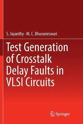 bokomslag Test Generation of Crosstalk Delay Faults in VLSI Circuits