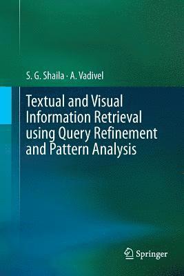 bokomslag Textual and Visual Information Retrieval using Query Refinement and Pattern Analysis