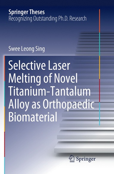 bokomslag Selective Laser Melting of Novel Titanium-Tantalum Alloy as Orthopaedic Biomaterial