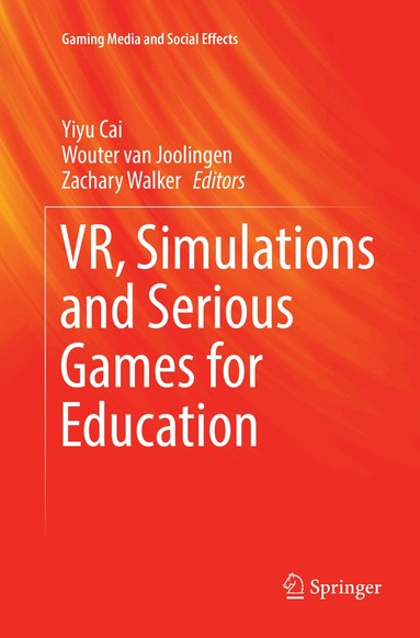 Yiyu Cai, Wouter van Joolingen, Zachary Walker - VR, Simulations and Serious Games for Education, Häftad