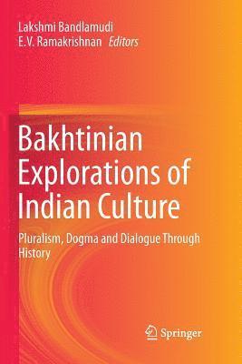 Lakshmi Bandlamudi, E. V. Ramakrishnan - Bakhtinian Explorations of Indian Culture, Häftad