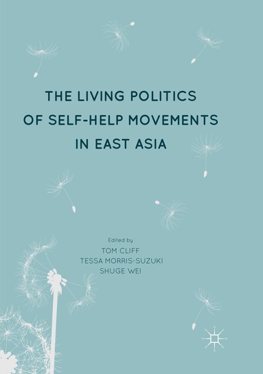 Tom Cliff, Tessa Morris-Suzuki, Shuge Wei - Living Politics of Self-Help Movements in East Asia, Häftad