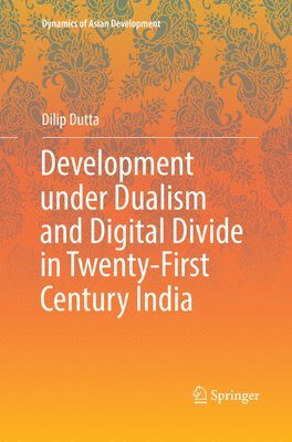 bokomslag Development under Dualism and Digital Divide in Twenty-First Century India