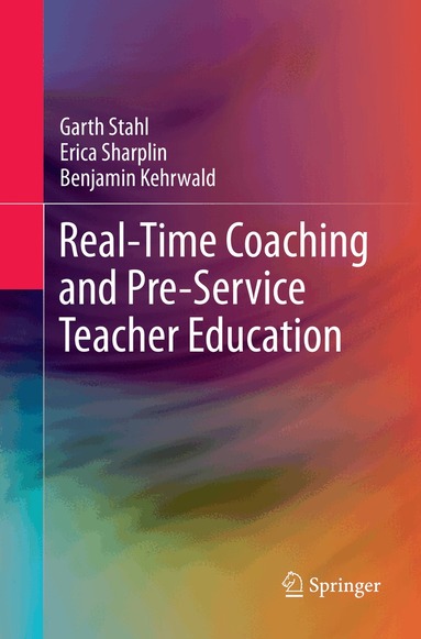 Garth Stahl, Erica Sharplin, Benjamin Kehrwald - Real-Time Coaching and Pre-Service Teacher Education, Häftad