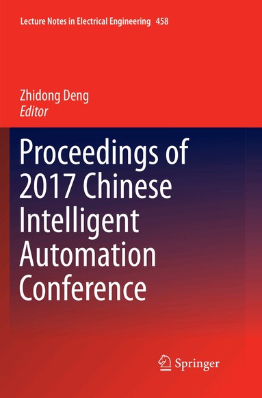 Zhidong Deng - Proceedings of 2017 Chinese Intelligent Automation Conference, Häftad