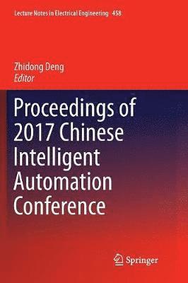 bokomslag Proceedings of 2017 Chinese Intelligent Automation Conference