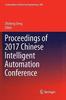 Proceedings of 2017 Chinese Intelligent Automation Conference 1