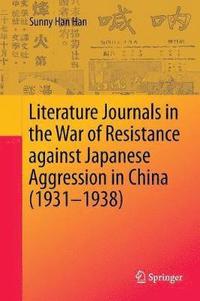 bokomslag Literature Journals in the War of Resistance against Japanese Aggression in China (1931-1938)