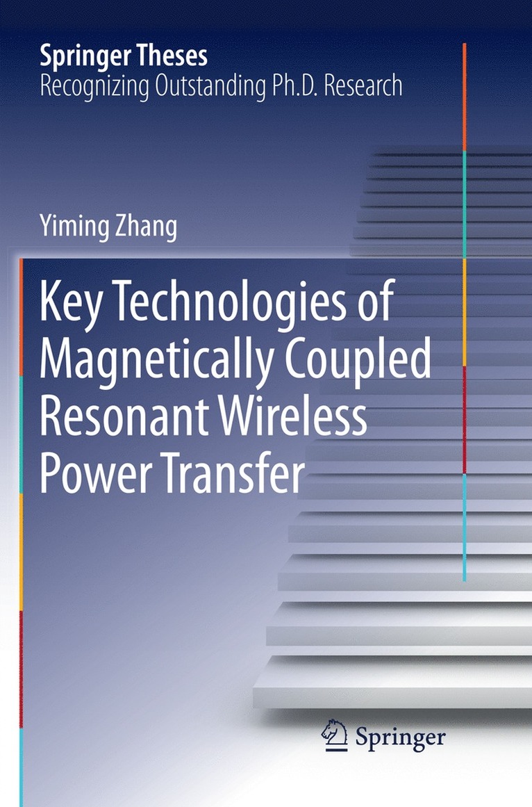Yiming Zhang - Key Technologies of Magnetically-Coupled Resonant Wireless Power Transfer, Häftad