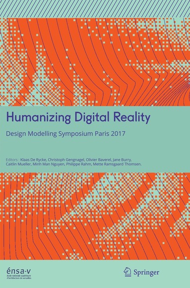 Klaas De Rycke, Christoph Gengnagel, Olivier Baverel, Jane Burry, Caitlin Mueller, Minh Man Nguyen, Philippe Rahm, Mette Ramsgaard Thomsen - Humanizing Digital Reality, Häftad
