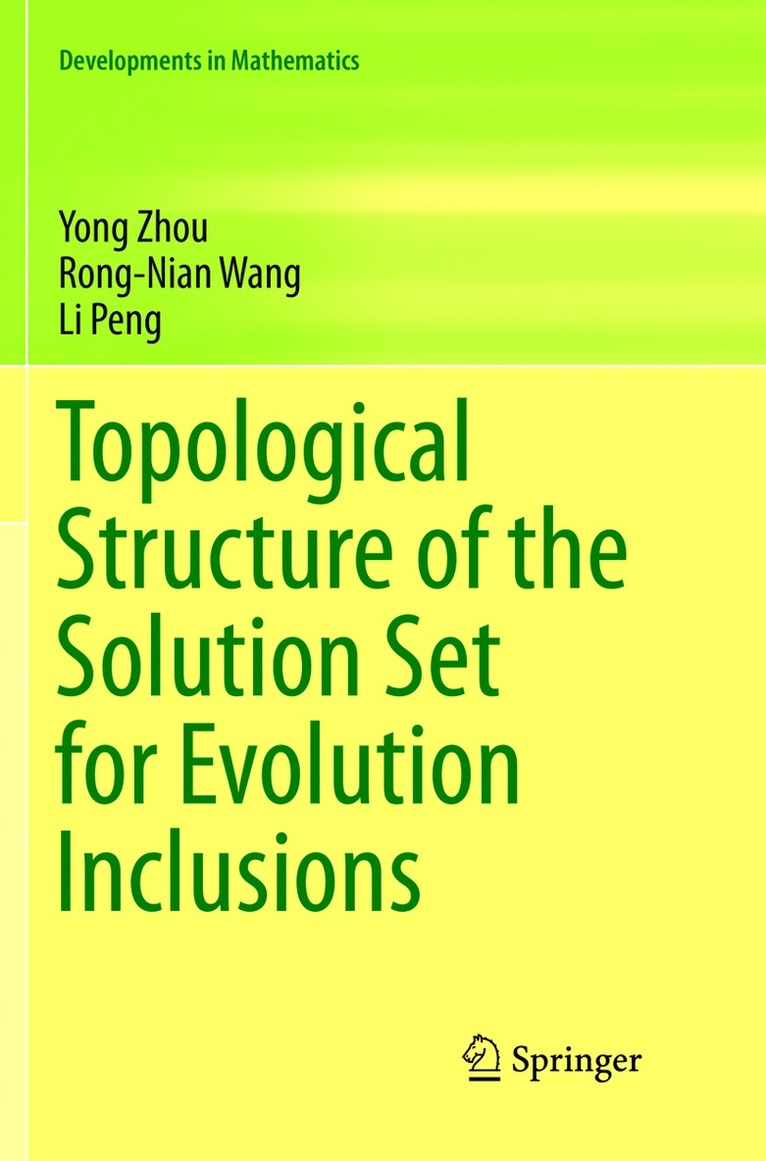 Yong Zhou, Rong-Nian Wang, Li Peng - Topological Structure of  the Solution Set for Evolution Inclusions, Häftad
