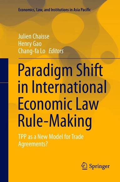 Julien Chaisse, Henry Gao, Chang-fa Lo - Paradigm Shift in International Economic Law Rule-Making, Häftad