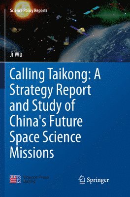 bokomslag Calling Taikong: A Strategy Report and Study of China's Future Space Science Missions