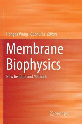 Hongda Wang, Guohui Li - Membrane Biophysics, Häftad