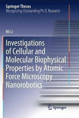 Investigations of Cellular and Molecular Biophysical Properties by Atomic Force Microscopy Nanorobotics 1