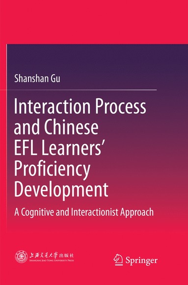 bokomslag Interaction Process and Chinese EFL Learners' Proficiency Development