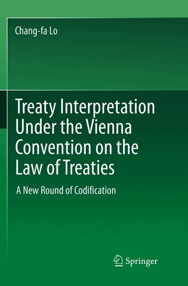 Chang-fa Lo - Treaty Interpretation Under the Vienna Convention on the Law of Treaties, Häftad