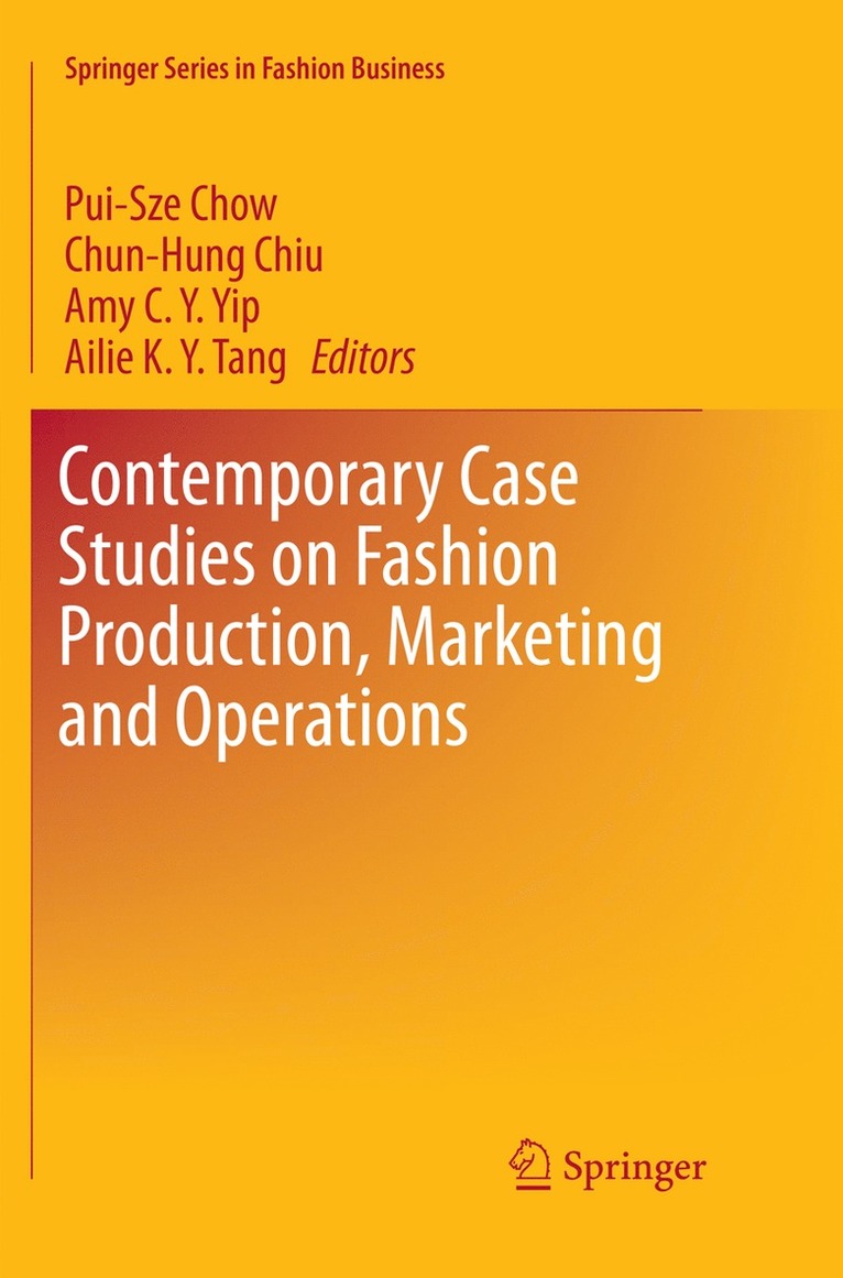Pui-Sze Chow, Chun-Hung Chiu, Amy C. Y. Yip, Ailie K. Y. Tang - Contemporary Case Studies on Fashion Production, Marketing and Operations, Häftad