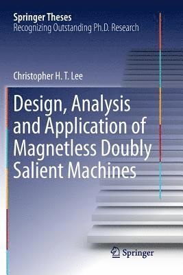 Design, Analysis and Application of Magnetless Doubly Salient Machines 1