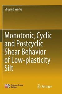 bokomslag Monotonic, Cyclic and Postcyclic Shear Behavior of Low-plasticity Silt