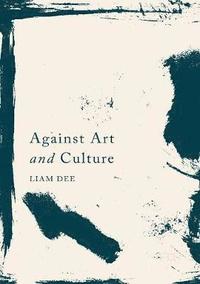 bokomslag Against Art and Culture